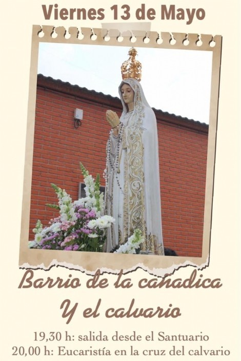 Virgen de Fátima, visitará el barrio de la Cañadica y el calvario. 13 de mayo