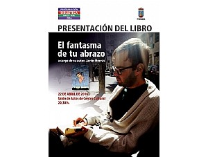 JAVIER HERVÁS PRESENTA ESTE VIERNES SU LIBRO “EL FANTASMA DE TU ABRAZO”